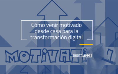Cómo venir motivado de casa para la transformación digital